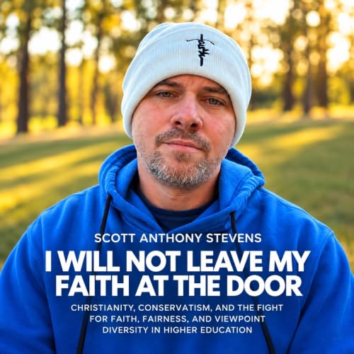 Cover of I WILL NOT LEAVE MY FAITH AT THE DOOR: Christianity, Conservatism, and the Fight for Faith, Fairness, and Viewpoint Diversity in Higher Education