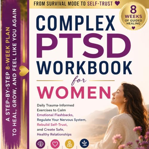 Cover of Complex PTSD Workbook for Women: Daily Trauma-Informed Exercises to Calm Emotional Flashbacks, Regulate Your Nervous System, Rebuild Self-Trust, and Create Safe, Healthy Relationships