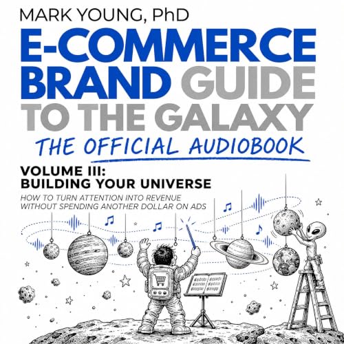 Cover of Ecommerce Brand Guide to the Galaxy - Volume III: Building Your Universe