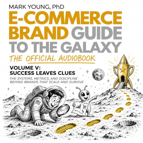 Cover of Ecommerce Brand Guide to the Galaxy - Volume V: Success Leaves Clues