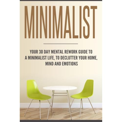 Cover of Minimalist: Your 30-day mental rework guide to a minimalist life, declutter your home, mind and emotions.