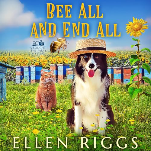 Cover of Bee All and End All (Bought-the-Farm Mystery Book 18)