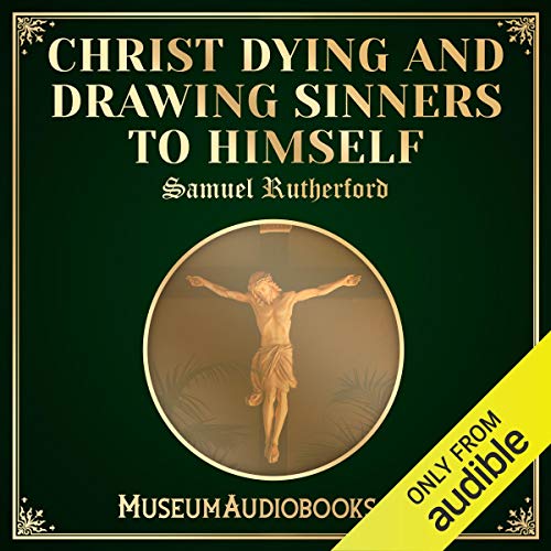 Cover of Christ Dying and Drawing Sinners to Himself