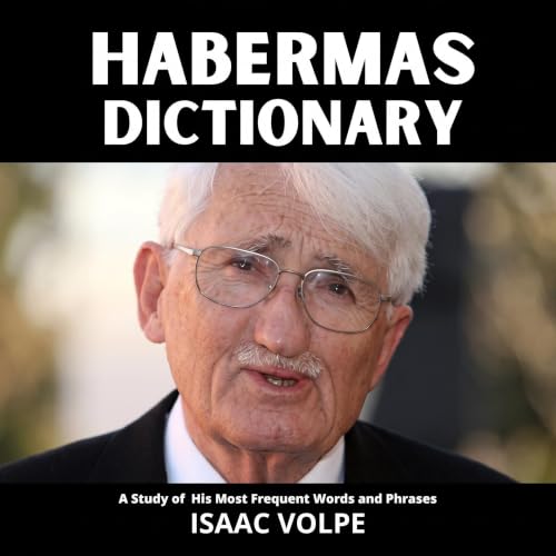 Cover of HABERMAS DICTIONARY. A Study of His Most Frequent Words and Phrases: The Essential Terms of Jürgen Habermas's Critical Theory and Communicative Philosophy ... OF PHILOSOPHY AND GREAT THINKERS)
