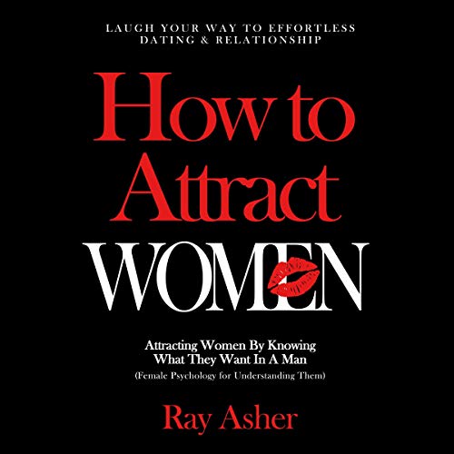 Cover of How to Attract Women: Laugh Your Way to Effortless Dating & Relationship! Attracting Women by Knowing What They Want in a Man