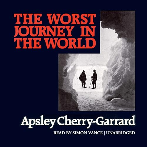 Cover of The Worst Journey in the World