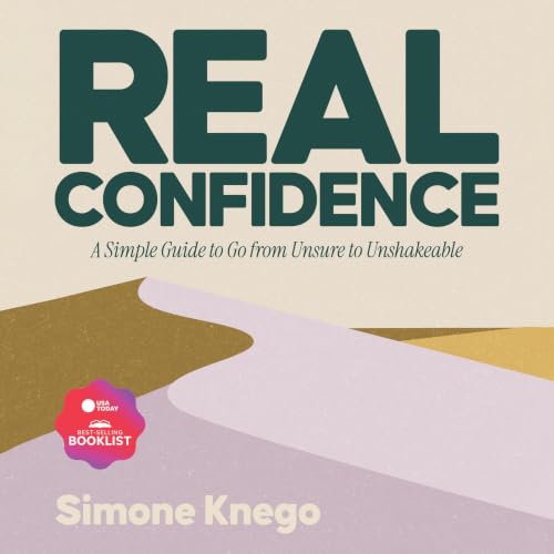 Cover of REAL Confidence: A Simple Guide to Go from Unsure to Unshakeable