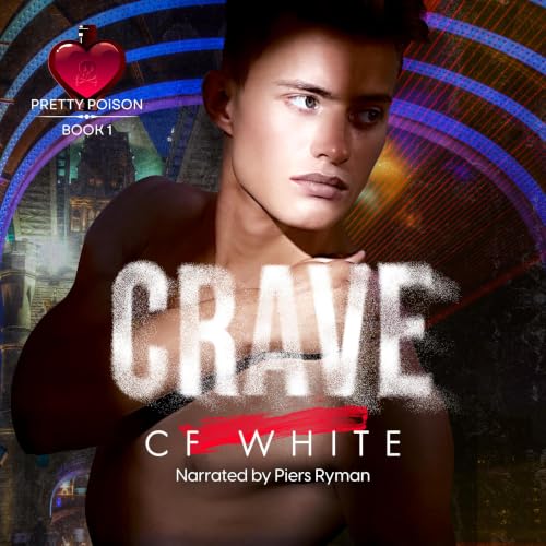 Cover of Crave (Pretty Poison Book 1) : Gritty Dark MM Forbidden Romance