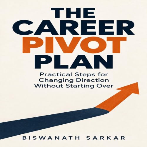 Cover of The Career Pivot Plan: Practical Steps for Changing Direction Without Starting Over