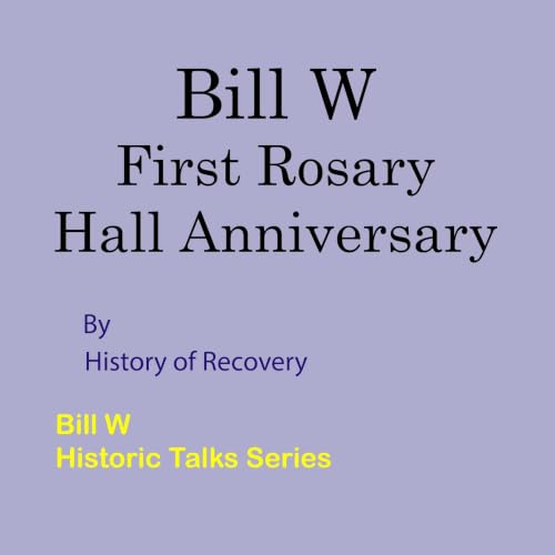 Cover of Bill W First Rosary Hall Anniversary