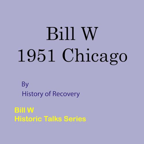 Cover of Bill W 1951 Chicago (Bill W Historic Talks Series Book 1)