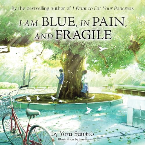 Cover of I am Blue, in Pain, and Fragile (Light Novel) (The Yoru Sumino Collection Book 5)