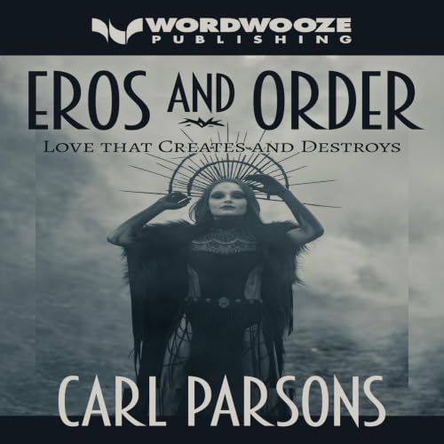 Cover of Eros and Order: Love That Creates and Destroys