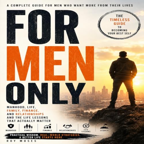 Cover of For Men Only: THe Unfiltered Truth About Manhood ,Life, Family, Finance and Relationships