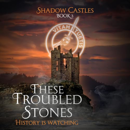 Cover of These Troubled Stones (Shadow Castles Book 3)