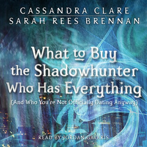 Cover of What to Buy the Shadowhunter Who Has Everything