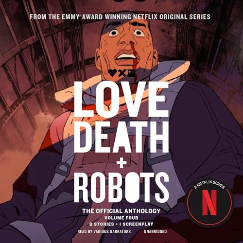 Cover of Love, Death + Robots: The Official Anthology: Volume 4