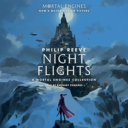 Cover of Night Flights: A Mortal Engines Collection