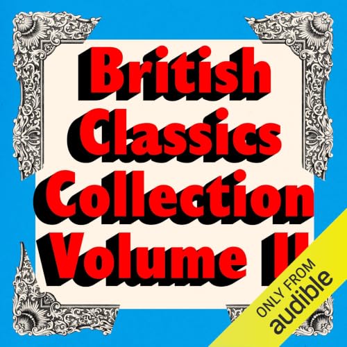 Cover of The British Classics Collection - Volume Two: 16 Novels and Stories From Jane Austen, Lewis Carrol, Agatha Christie, George Eliot, D. H. Lawrence, Anne Brontë, & Many More