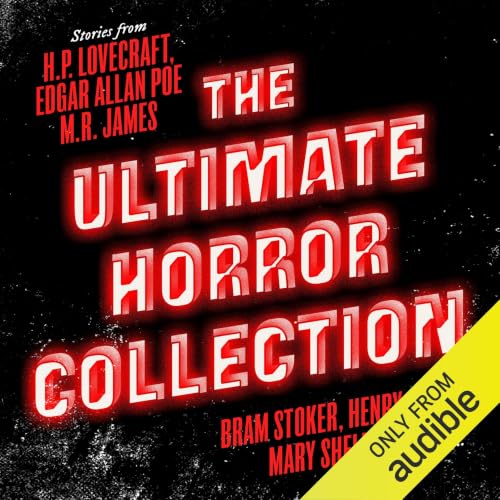 Cover of The Ultimate Horror Collection: 60+ Novels and Stories from H.P. Lovecraft, Edgar Allan Poe, M.R. James, Bram Stoker, Henry James, Mary Shelley, and More