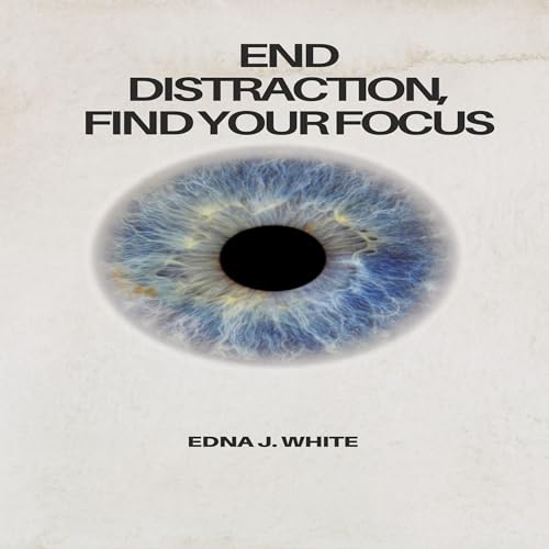 Cover of End Distraction, Find Your Focus