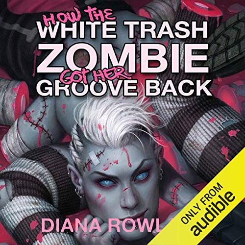 Cover of How the White Trash Zombie Got Her Groove Back