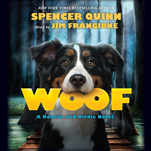 Cover of Woof: A Bowser and Birdie Novel