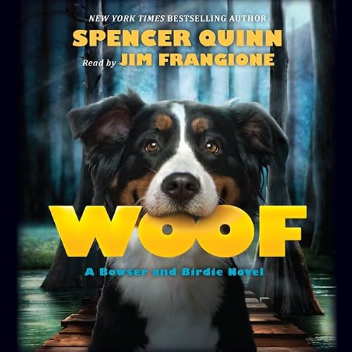 Cover of Woof: A Bowser and Birdie Novel