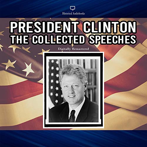 Cover of President Clinton: The Collected Speeches (Digitally Remastered)