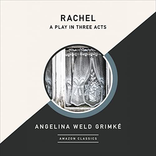 Cover of Rachel: A Play in Three Acts (AmazonClassics Edition)