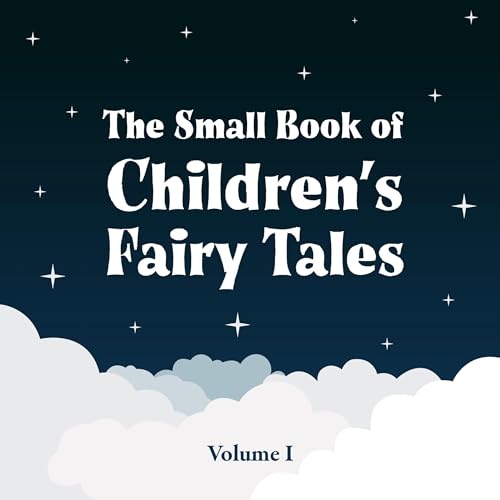 Cover of The Small Book of Children’s Fairy Tales: Volume One