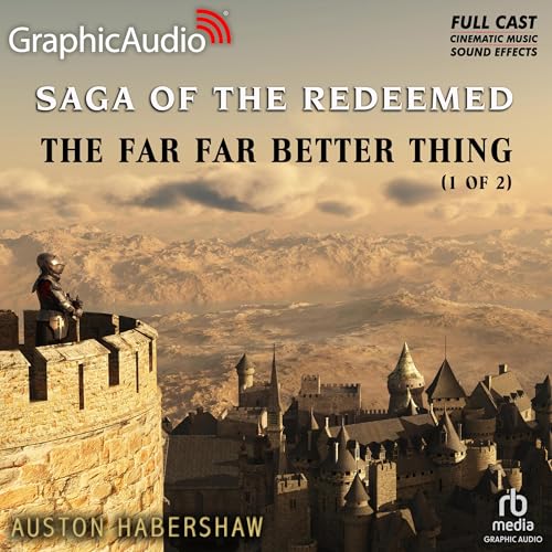 Cover of The Far Far Better Thing (1 of 2) [Dramatized Adaptation]