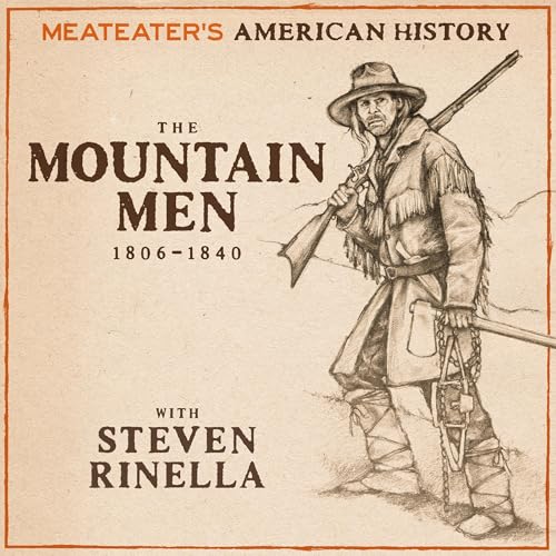 Cover of MeatEater's American History: The Mountain Men (1806-1840)