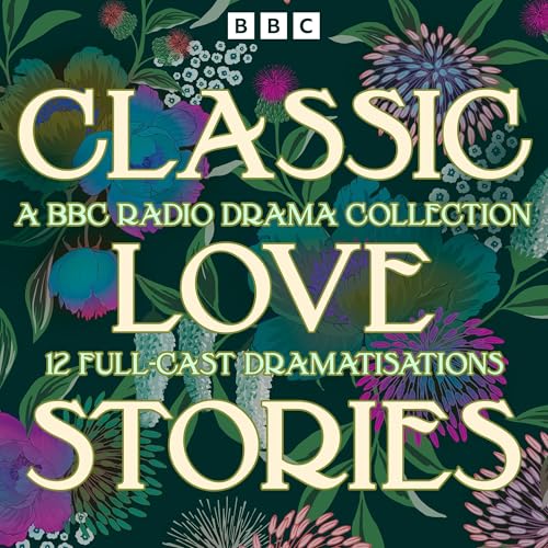 Cover of Classic Love Stories: A BBC Radio Drama Collection