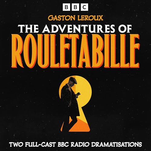 Cover of The Adventures of Rouletabille: The Mystery of the Yellow Room & The Perfume of the Lady in Black