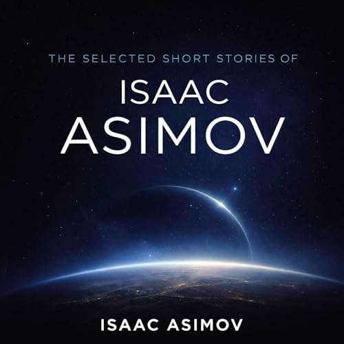 Cover of The Selected Short Stories of Isaac Asimov
