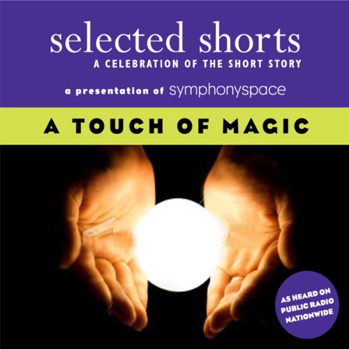 Cover of Selected Shorts: A Touch of Magic
