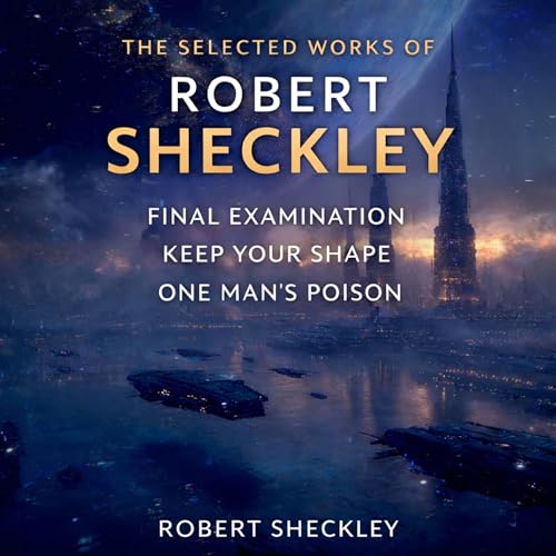 Cover of The Selected Works of Robert Sheckley