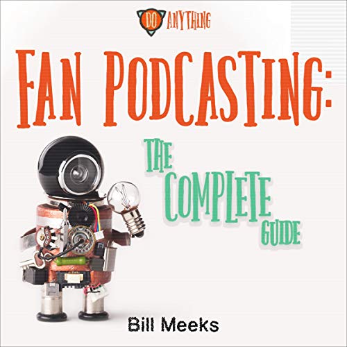 Cover of Fan Podcasting: The Complete Guide