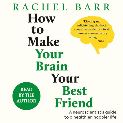 Cover of How to Make Your Brain Your Best Friend
