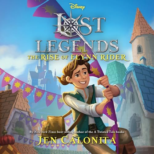 Cover of Lost Legends: The Rise of Flynn Rider