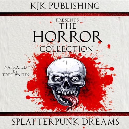 Cover of The Horror Collection: Splatterpunk Dreams