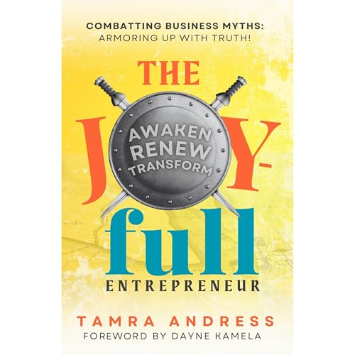 Cover of The Joy-Full Entrepreneur: Awaken, Renew, Transform