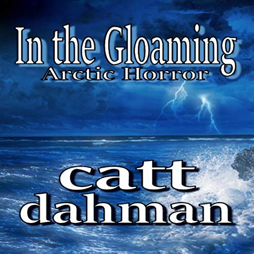 Cover of In the Gloaming: Arctic Horror