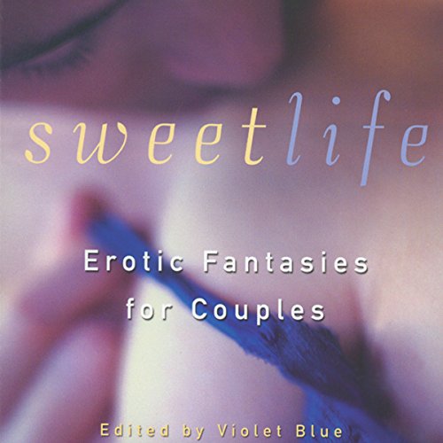 Cover of Sweet Life: Erotic Fantasies for Couples