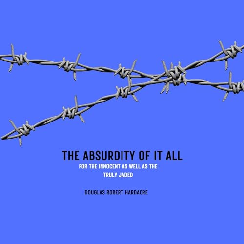 Cover of The Absurdity of It All