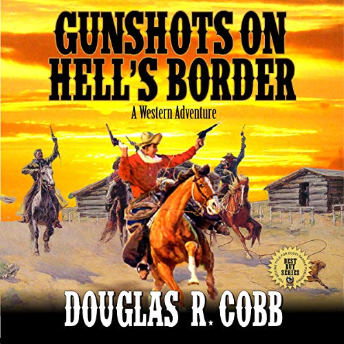 Cover of Gunshots on Hell's Border: A Western Adventure
