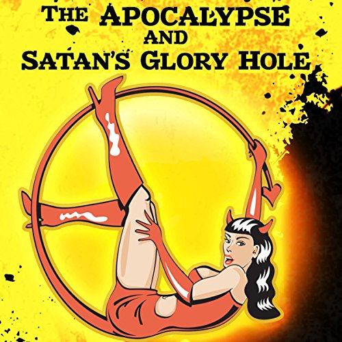Cover of The Apocalypse and Satan's Glory Hole