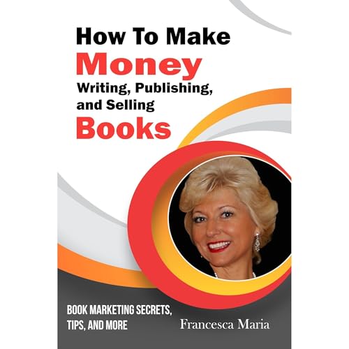 Cover of How to Make Money; Writing, Publishing and Selling Books