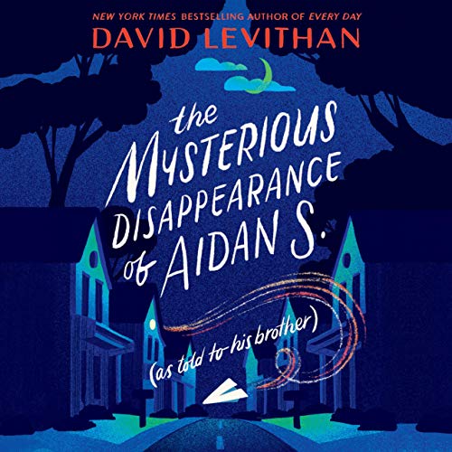 Cover of The Mysterious Disappearance of Aidan S. (as told to his brother)